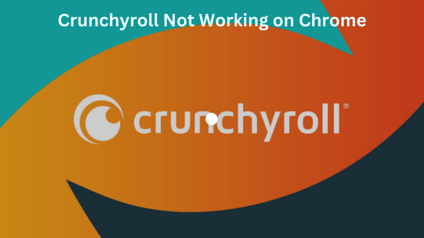 Crunchyroll Not Working on Chrome