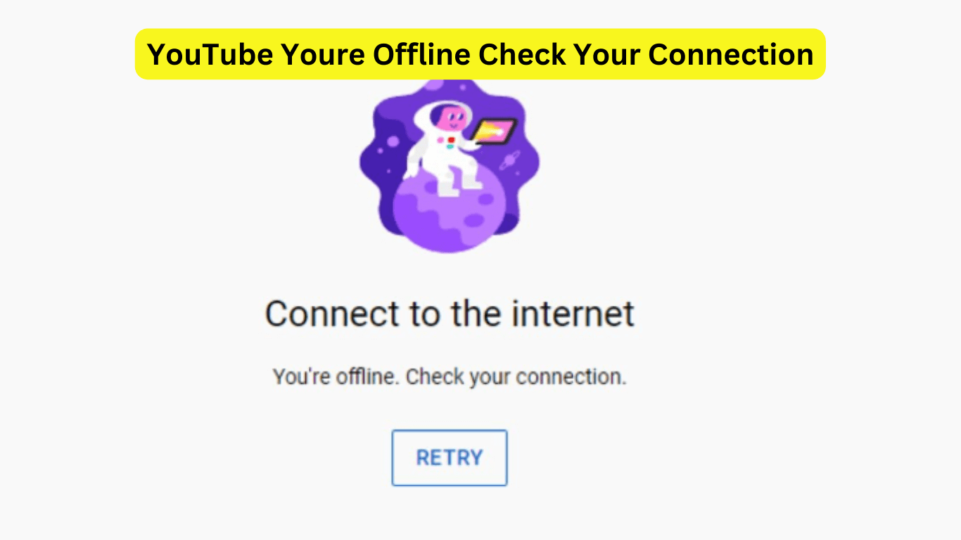YouTube Youre Offline Check Your Connection