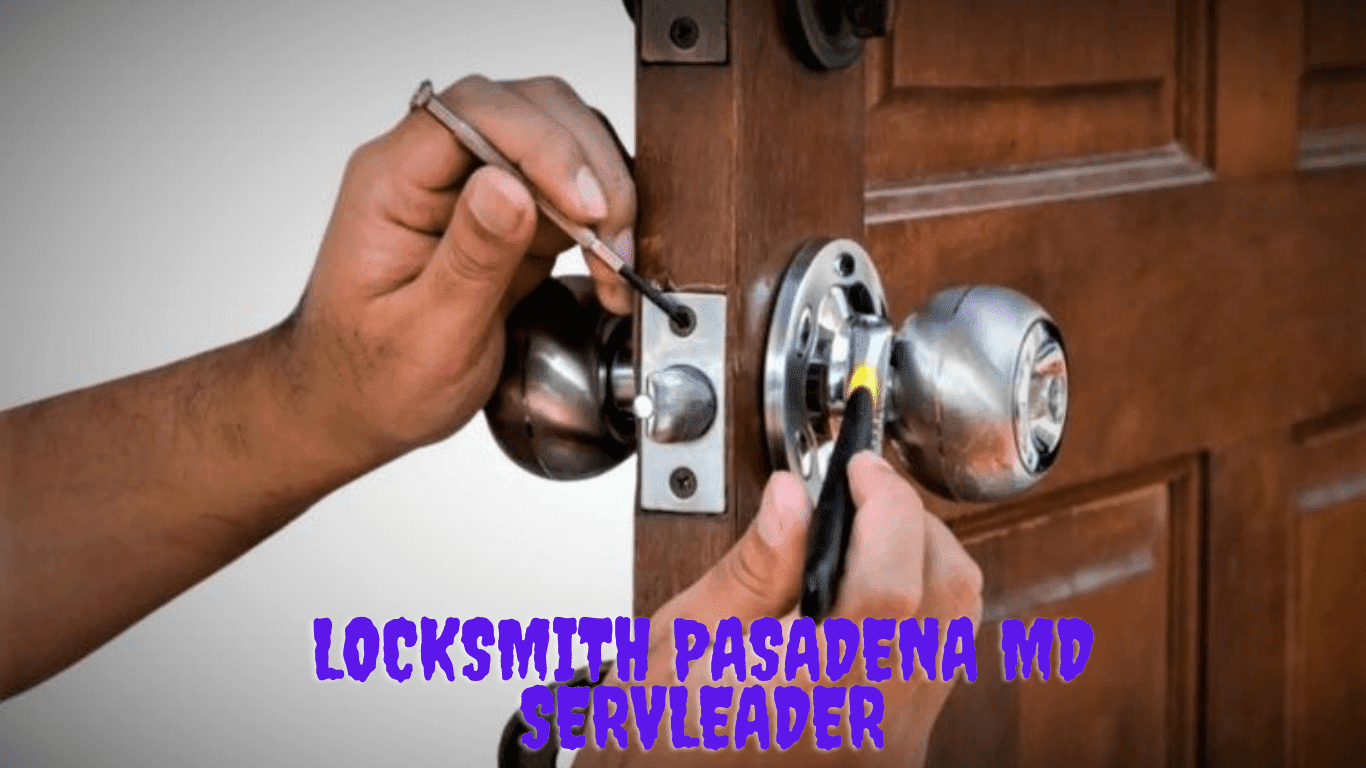 Your Trusted Locksmith Pasadena MD Servleader for Reliable and Secure Solutions