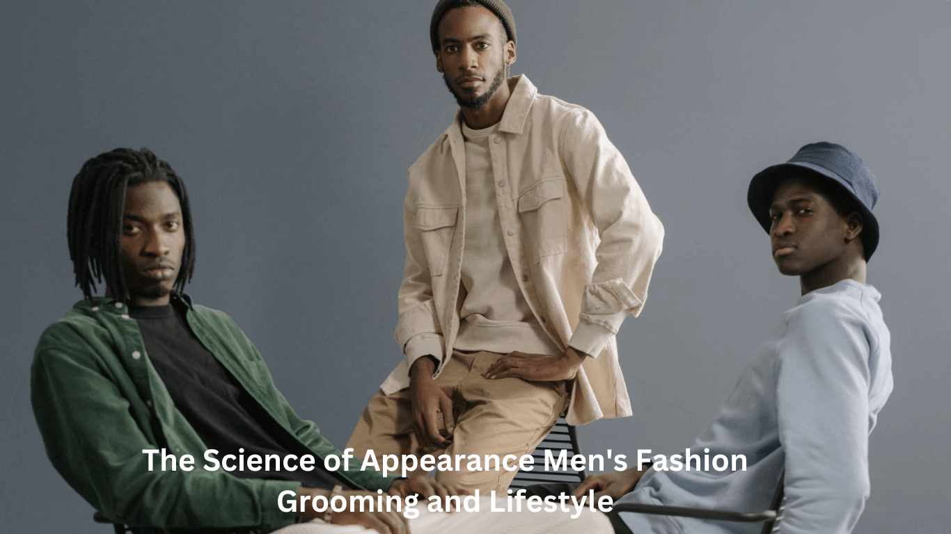 Mastering Modern Masculinity: The Science of Appearance Men’s Fashion Grooming and Lifestyle