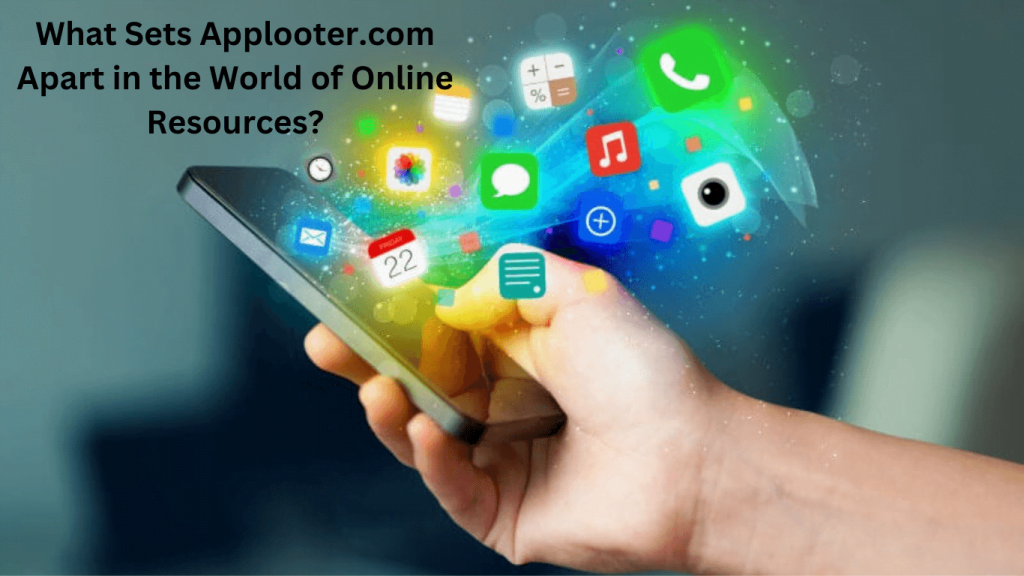 What Sets Applooter.com Apart in the World of Online Resources