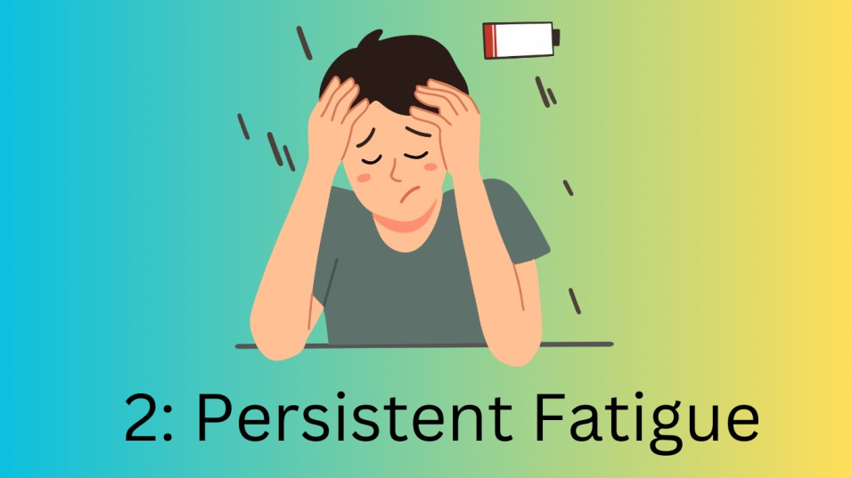 2. Persistent Fatigue